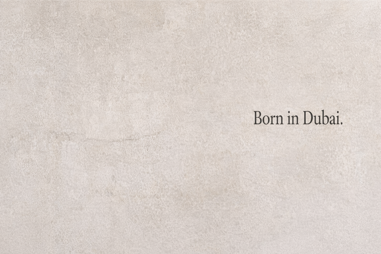 Born in Dubai